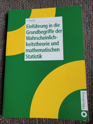 Einführung in die Grundbegriffe der Wahrscheinlichkeitstheorie und mathematischen Statistik