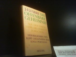 Das offenbare Geheimnis : Aus d. Lebenswerk d. Insektenforschers. J.-H. Fabre. Hrsg. von Kurt Guggenheim u. Adolf Portmann. [Aus d. Franz. übertr. von […]