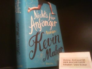 gebrauchtes Buch – Kevin Maher – Nichts für Anfänger : Roman. Kevin Maher. Aus dem Engl. von Dietlind Falk