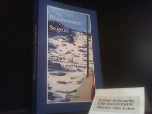 Blauwasser-Segeln : 27 Törns auf vielen Meeren. von