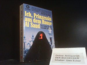 gebrauchtes Buch – Sasson, Jean P – Ich, Prinzessin aus dem Hause Al Saud : ein Leben hinter tausend Schleiern. aufgeschrieben von. Aus dem Amerikan. von Christa Broermann und Cornelia Stoll / Goldmann ; 42421