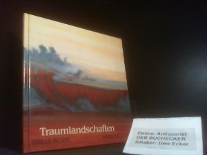 Traumlandschaften. Bilder von Sibille Ritter. Gedichte von Heinz G. W. Meister