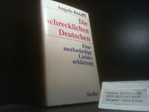 gebrauchtes Buch – Angelo Bolaffi – Die schrecklichen Deutschen : eine merkwürdige Liebeserklärung. [Aus dem Ital. von Eva Seitz]