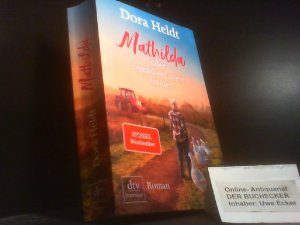 gebrauchtes Buch – Dora Heldt – Mathilda oder Irgendwer stirbt immer: Roman