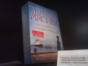 gebrauchtes Buch – Jeffrey Archer – Im Schatten unserer Wünsche : Roman. Jeffrey Archer ; aus dem Englischen von Martin Ruf / Archer, Jeffrey: Die Clifton-Saga ; 4