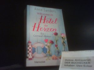 gebrauchtes Buch – Anne Sanders – Willkommen im Hotel der Herzen : Roman. In Beziehung stehende Ressource: ISBN: 9783734104398; In Beziehung stehende Ressource: ISBN: 9783734105500; In Beziehung stehende Ressource: ISBN: 9783734105913; In Beziehung stehende Ressource: ISBN: 9783764506896; In Beziehung stehende Ressource: ISBN: 9783764506919