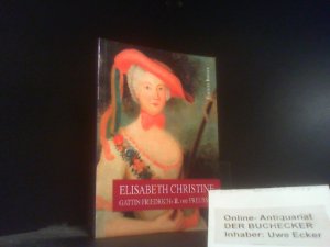 gebrauchtes Buch – Unbekannt – Elisabeth Christine: Gattin Friedrichs II. von Preussen