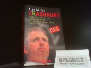 gebrauchtes Buch – Dirk Müller – Crashkurs : Weltwirtschaftskrise oder Jahrhundertchance? ; wie Sie das Beste aus Ihrem Geld machen. Knaur ; 78295