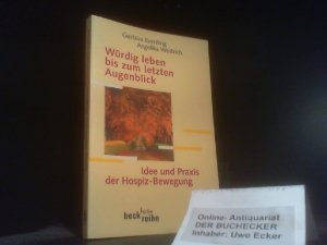 gebrauchtes Buch – Everding, Gustava  – Würdig leben bis zum letzten Augenblick : Idee und Praxis der Hospiz-Bewegung. hrsg. von Gustava Everding und Angelika Westrich / Beck'sche Reihe ; 1354