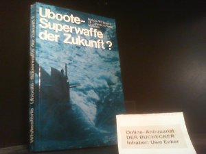 gebrauchtes Buch – Nicholas Whitestone – U-Boote, Superwaffe der Zukunft?. Übers. von Karl-Friedrich Merten