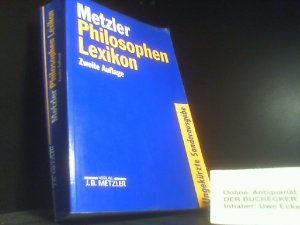 gebrauchtes Buch – Lutz, Bernd  – Metzler-Philosophen-Lexikon : von den Vorsokratikern bis zu den Neuen Philosophen. unter red. Mitarb. von Norbert Retlich hrsg. von Bernd Lutz