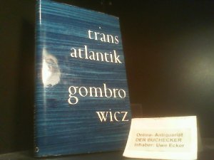 Trans-Atlantik. Witold Gombrowicz. [Aus d. Poln. übers. von Walter Tiel]