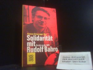 Solidarität mit Rudolf Bahro : Briefe in d. DDR. Hannes Schwenger (Hg.) / rororo ; 4348 : rororo aktuell