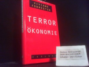 gebrauchtes Buch – Viviane Forrester – Der Terror der Ökonomie. Aus dem Franz. von Tobias Scheffel