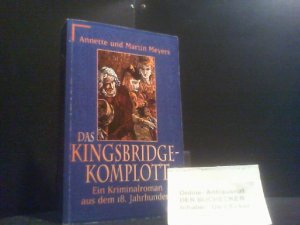 gebrauchtes Buch – Annette Meyers – Das Kingsbridgekomplott : ein Kriminalroman aus dem 18. Jahrhundert. Annette und Martin Meyers. Aus dem Amerikan. von Wolfdietrich Müller. ETB ; 25105 : ECON historischer Kriminalroman