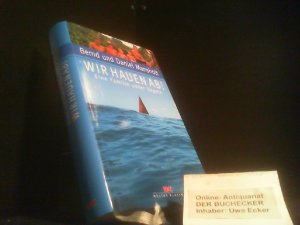 gebrauchtes Buch – Bernd Mansholt – Wir hauen ab! : eine Familie unter Segeln. Bernd und Daniel Mansholt