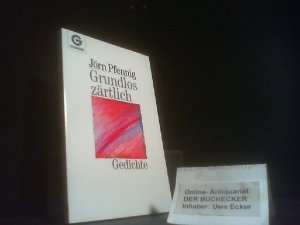 Grundlos zärtlich : Gedichte. Heyne-Bücher / 1 / Heyne allgemeine Reihe ; Nr. 8836