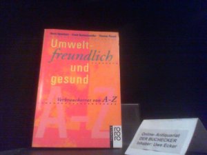 gebrauchtes Buch – Speichert, Horst – Umweltfreundlich und gesund : Verbraucherrat von A bis Z.