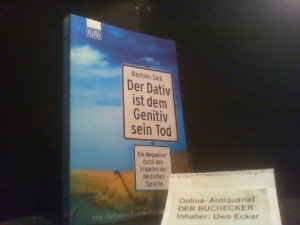 gebrauchtes Buch – Sick, Bastian: Der Dativ ist dem Genitiv sein Tod; Teil: [Folge 1]., Ein Wegweiser durch den Irrgarten der deutschen Sprache. KiWi ; 863