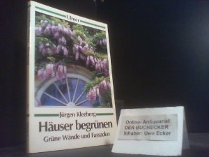 Häuser begrünen : grüne Wände u. Fassaden. [Zeichn. von Rainer Benz] / Ulmer-Taschenbuch ; 18