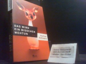 gebrauchtes Buch – Stefan Schwarz – Das wird ein bisschen wehtun : Roman.