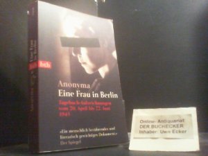 gebrauchtes Buch – Eine Frau in Berlin : Tagebuch-Aufzeichnungen vom 20. April bis 22. Juni 1945. Anonyma. Mit einem Nachw. von Kurt W. Marek / btb ; 73216