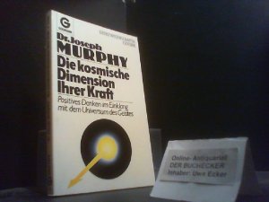 gebrauchtes Buch – Joseph Murphy – Die kosmische Dimension Ihrer Kraft : positives Denken im Einklang mit d. Universum d. Geistes. [Aus d. Amerikan. übers. von Helga Künzel] / Goldmann ; 11755 : Grenzwissenschaften, Esoterik