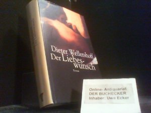 gebrauchtes Buch – Dieter Wellershoff – Der Liebeswunsch : Roman.