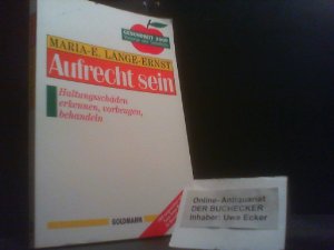 Aufrecht sein : Haltungsschäden erkennen, vorbeugen, behandeln. Maria-E. Lange-Ernst / Goldmann ; 13559 : Gesundheit 2000 : Vorsorge und Selbsthilfe