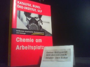 Chemie am Arbeitsplatz : gefährl. Arbeitsstoffe, Berufskrankheiten u. Auswege. Katalyse ... / Rororo ; 5990 : rororo aktuell