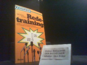 Redetraining : [Lehrbuch der modernen Rhetorik mit Übungen zur Atem- und Vortragstechnik]. Heyne-Bücher / 22 / Heyne Kompaktwissen ; Nr. 103