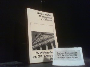 gebrauchtes Buch – Helmut Heiber – Die Republik von Weimar. Helmut Heiber. Durchges. und erg. von Hermann Graml / dtv-Weltgeschichte des 20. Jahrhunderts; dtv ; 4003