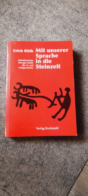 gebrauchtes Buch – Erich Röth – Mit unserer Sprache in die Steinzeit - Mitteldeutsches Wortgut erhellt die Ur- und Frühgeschichte