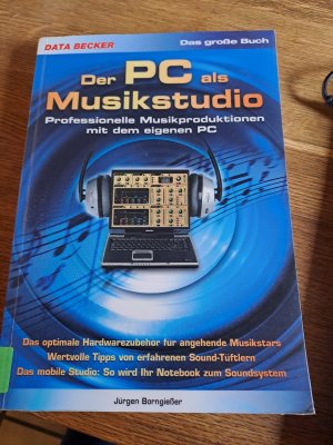 Der PC als Musikstudio - das große Buch ; [professionelle Musikproduktionen mit dem eigenen PC]