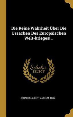 neues Buch – Die Reine Wahrheit Über Die Ursachen Des Europäischen Welt-krieges! ..