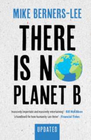 neues Buch – Mike Berners-Lee – There Is No Planet B