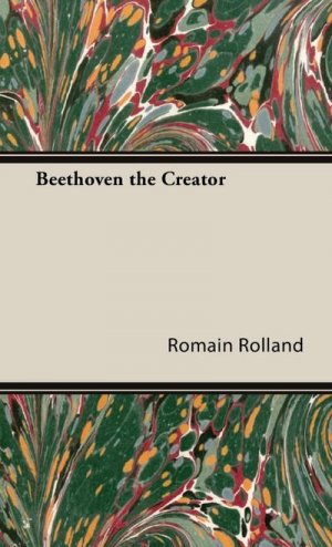 neues Buch – Roman Rolland – Beethoven the Creator neues Buch – Roman Rolland – Beethoven the Creator