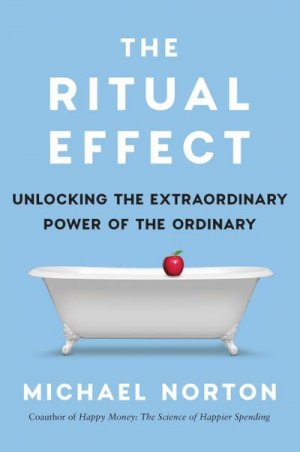 neues Buch – Michael Norton – The Ritual Effect