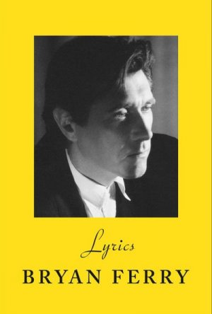 neues Buch – Bryan Ferry – Lyrics