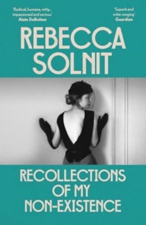 neues Buch – Rebecca Solnit – Recollections of My Non-Existence