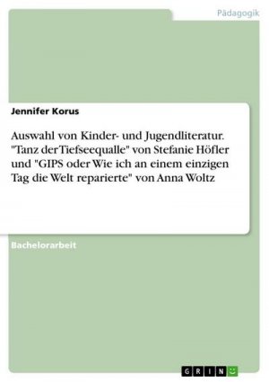 Auswahl von Kinder- und Jugendliteratur. "Tanz der Tiefseequalle" von Stefanie Höfler und "GIPS oder Wie ich an einem einzigen Tag die Welt reparierte" von Anna Woltz