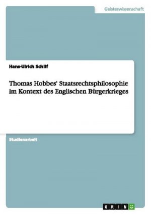 Thomas Hobbes' Staatsrechtsphilosophie im Kontext des Englischen Bürgerkrieges