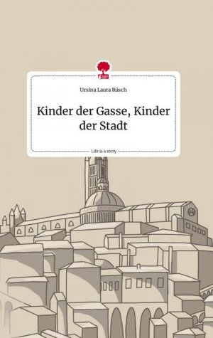 Kinder der Gasse, Kinder der Stadt. Life is a Story - story.one