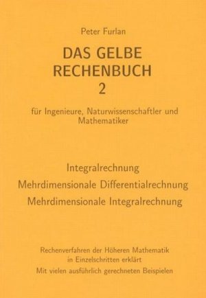 neues Buch – Peter Furlan – Das Gelbe Rechenbuch 02. Integralrechnung, Mehrdimensionale Differentialrechnung, Mehrdimensionale Integralrechnung