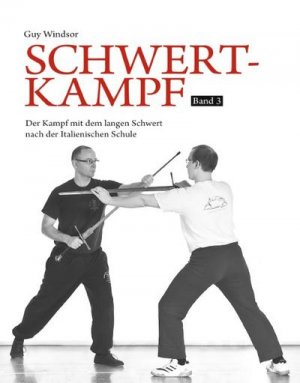 neues Buch – Guy Windsor – Schwertkampf Band 3 neues Buch – Guy Windsor – Schwertkampf Band 3