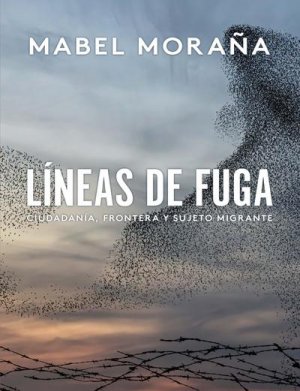 neues Buch – Mabel Moraña – Líneas de fuga. Ciudadania, frontera y sujeto migrante