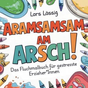 neues Buch – Lars Lässig – Aramsamsam am Arsch