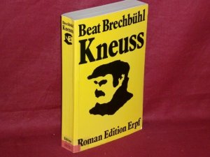 Kneuss : Roman ; 2 Wochen aus d. Leben e. Träumers u. Querulanten, von ihm selber aufgeschrieben