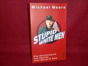 gebrauchtes Buch – Michael Moore – Stupid White Men: Eine Abrechnung mit dem Amerika unter George W. Bush