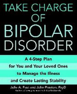 gebrauchtes Buch – Julie A. Fast – Take Charge of Bipolar Disorder: A 4-Step Plan for You and Your Loved Ones to Manage the Illness and Create Lasting Stability